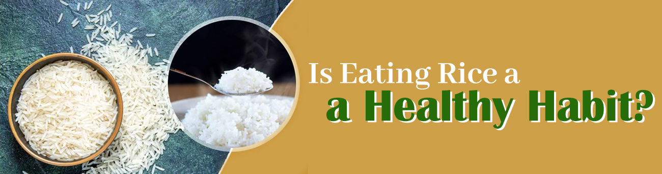 Is Eating Rice a Healthy Habit?